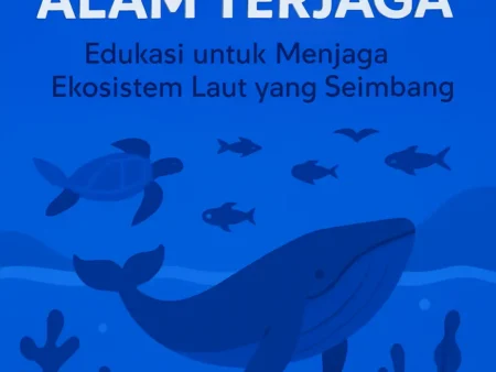 Laut Sehat, Alam Terjaga: Edukasi untuk Menjaga Ekosistem Laut yang Seimbang